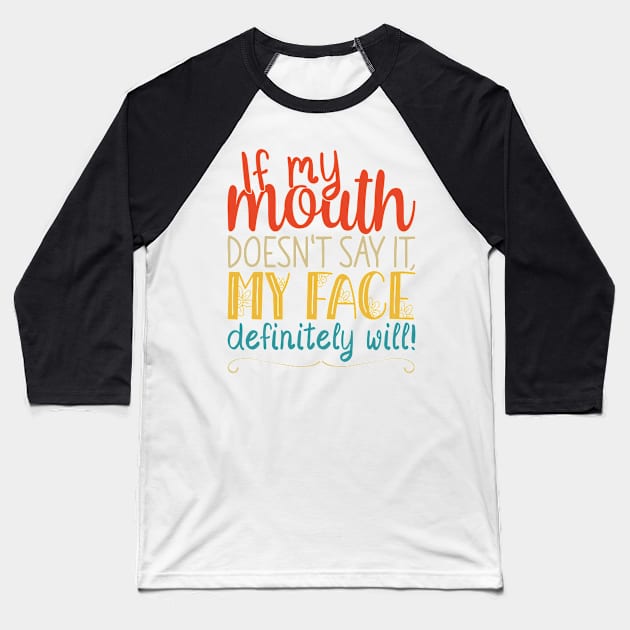 If My Mouth Doesnt Say It | Retro Design Womens Funny Baseball T-Shirt by Estrytee